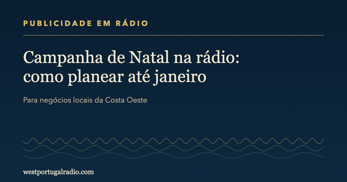Campanha de Natal na rádio: como planear até janeiro