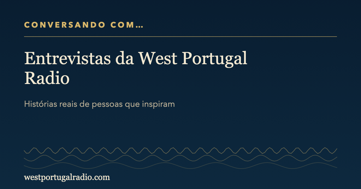 Conversando com…: entrevistas da West Portugal Radio