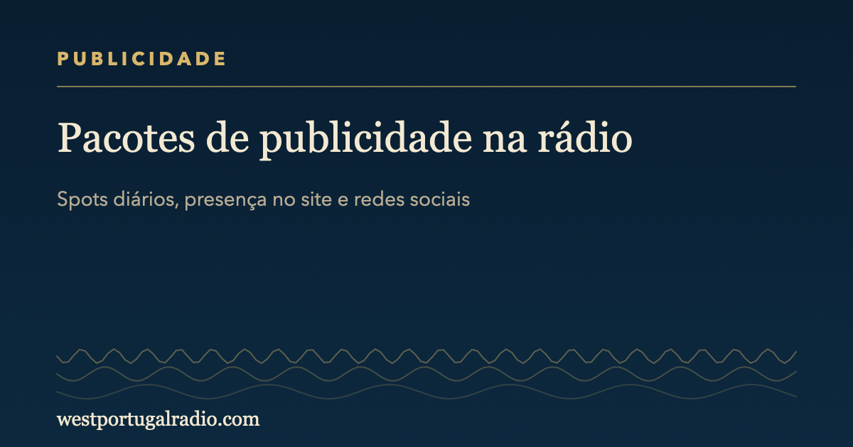 Pacotes de publicidade na West Portugal Radio