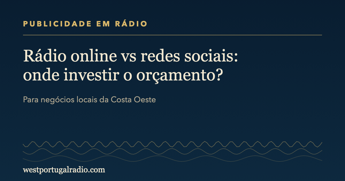 Rádio online vs redes sociais: onde investir o orçamento?