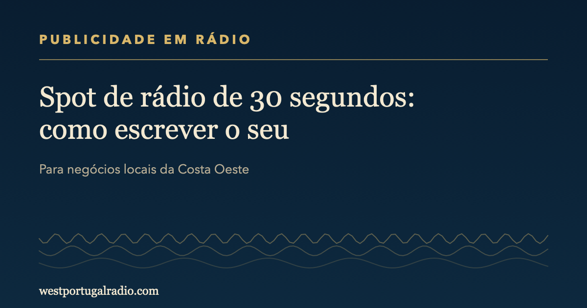 Spot de rádio de 30 segundos: como escrever o seu, para empresas do Oeste